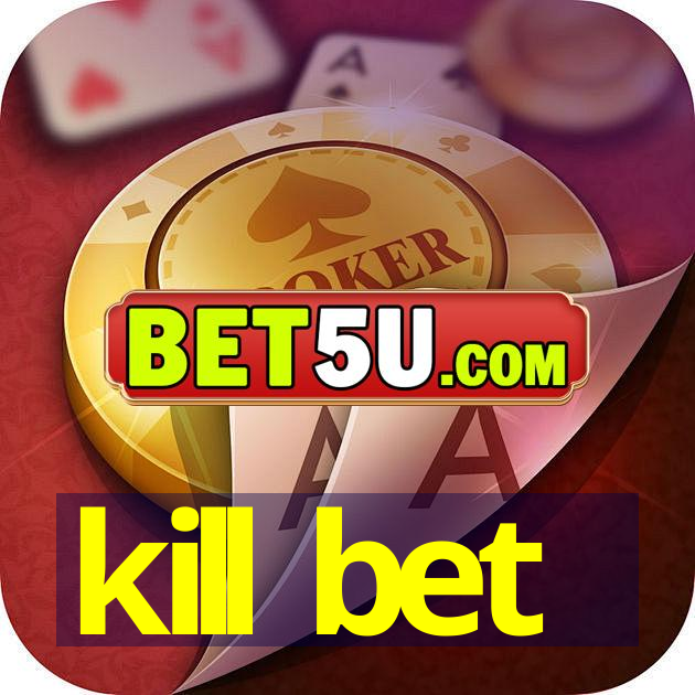 kill bet