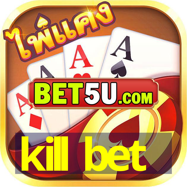 kill bet