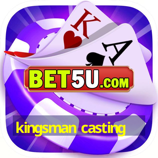 kingsman casting