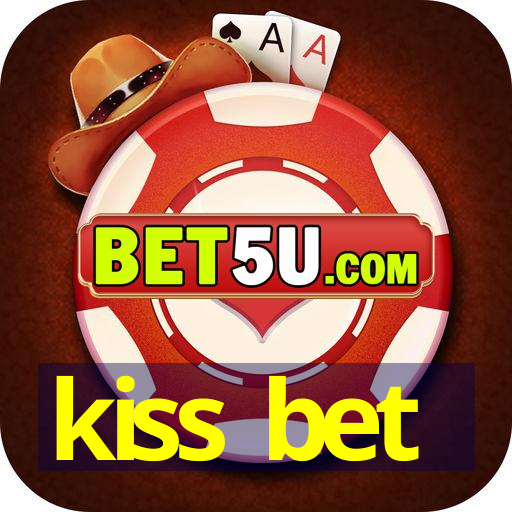 kiss bet