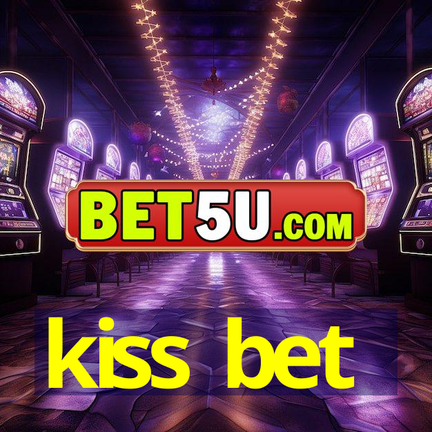 kiss bet