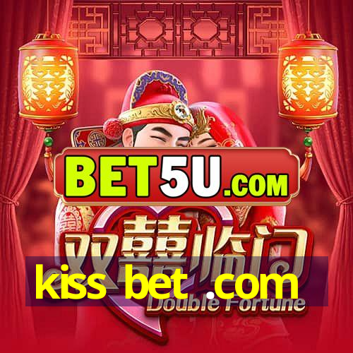 kiss bet .com