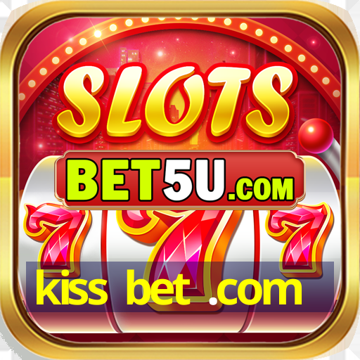 kiss bet .com