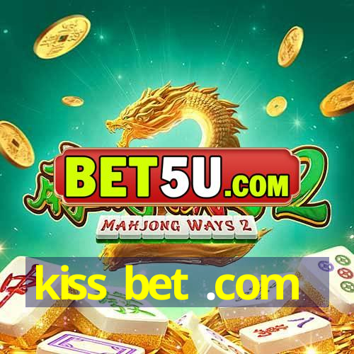 kiss bet .com