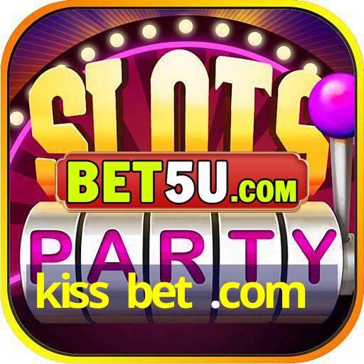 kiss bet .com