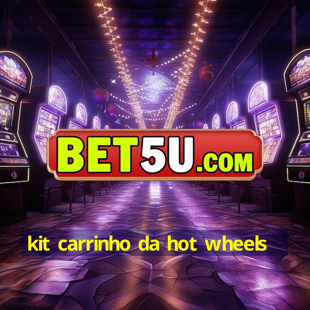 kit carrinho da hot wheels