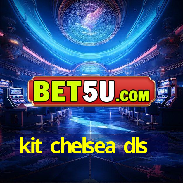 kit chelsea dls