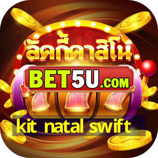 kit natal swift