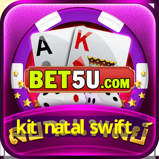 kit natal swift