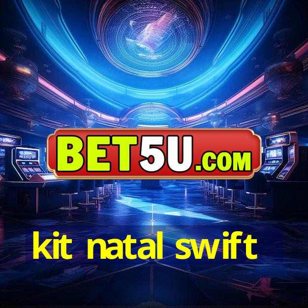 kit natal swift