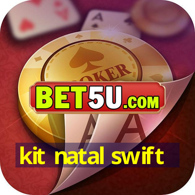 kit natal swift