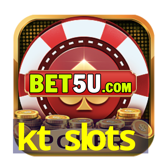 kt slots