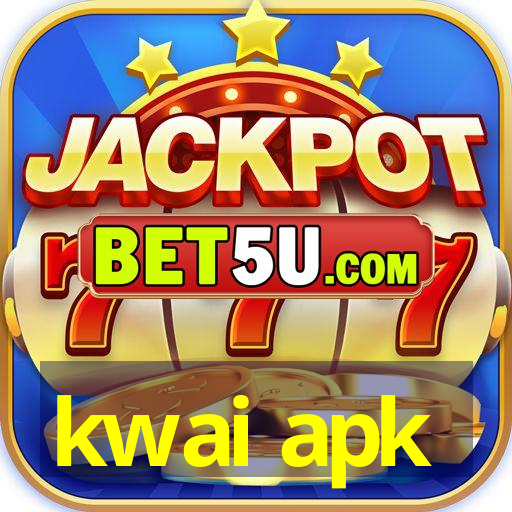 kwai apk