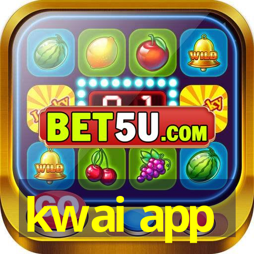 kwai app