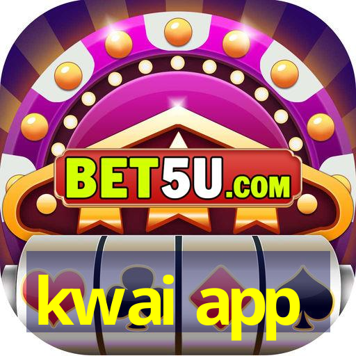 kwai app