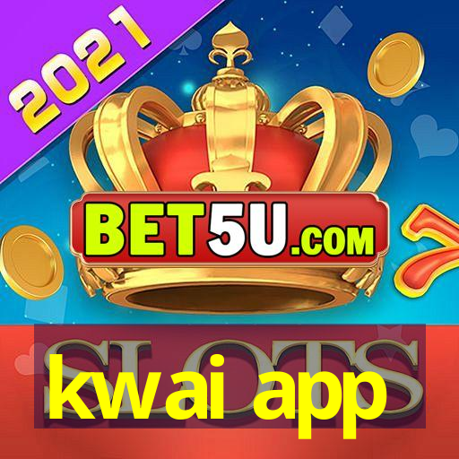 kwai app