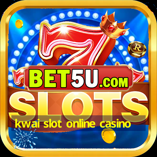 kwai slot online casino