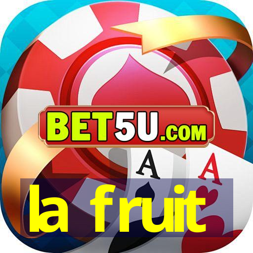 la fruit