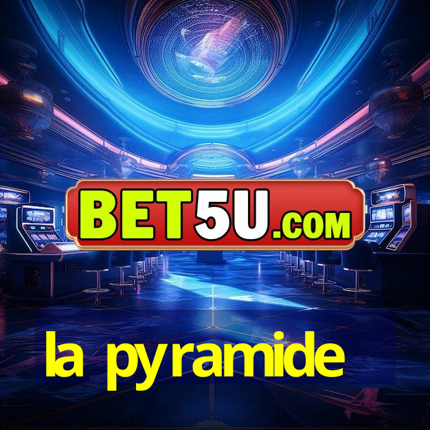 la pyramide