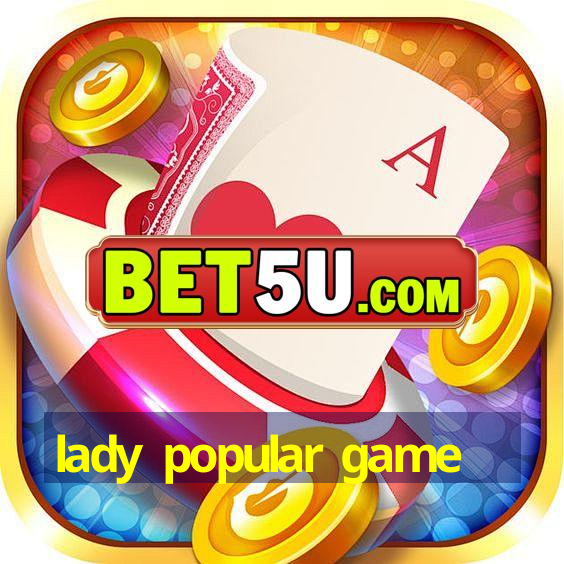 lady popular game