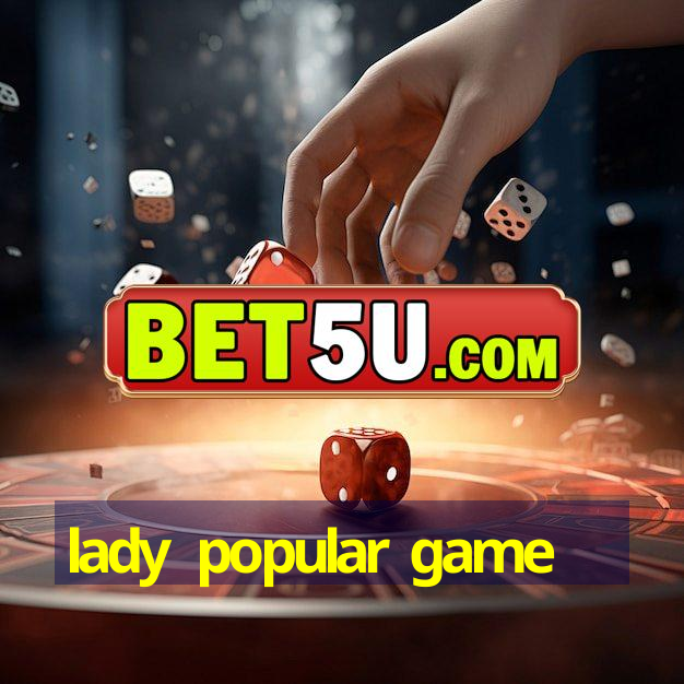 lady popular game