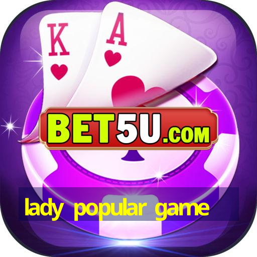 lady popular game