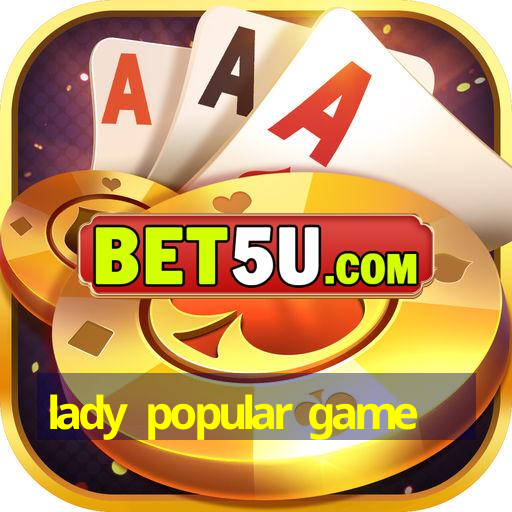 lady popular game