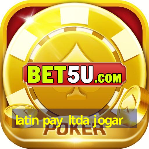 latin pay ltda jogar