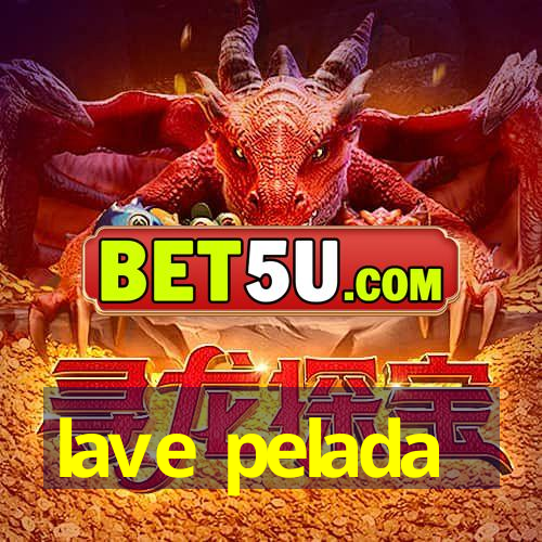 lave pelada