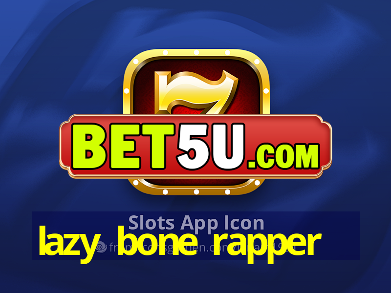 lazy bone rapper