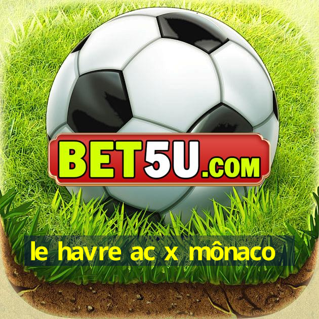 le havre ac x mônaco