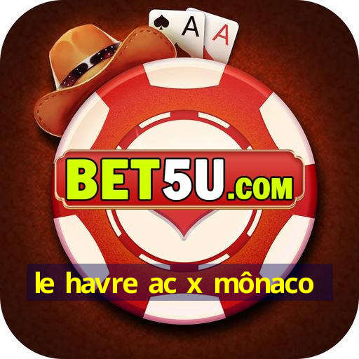 le havre ac x mônaco