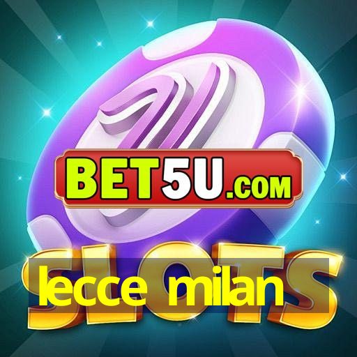 lecce milan