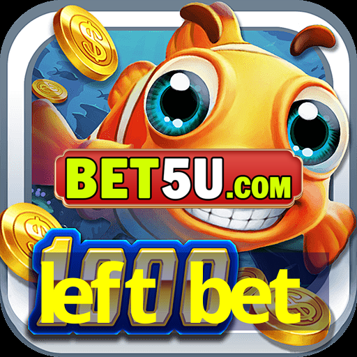 left bet