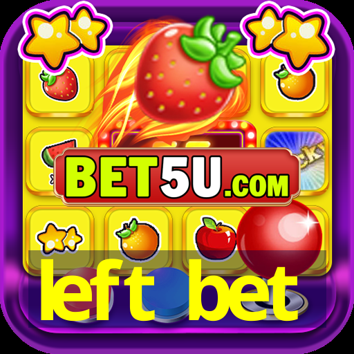 left bet