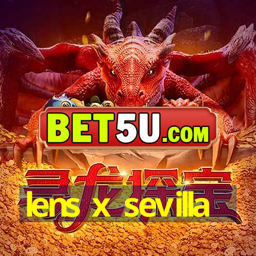 lens x sevilla