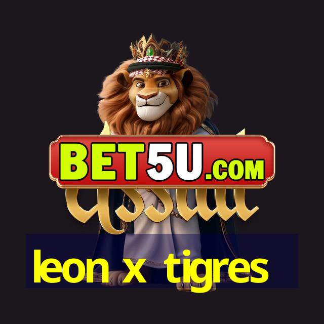 leon x tigres