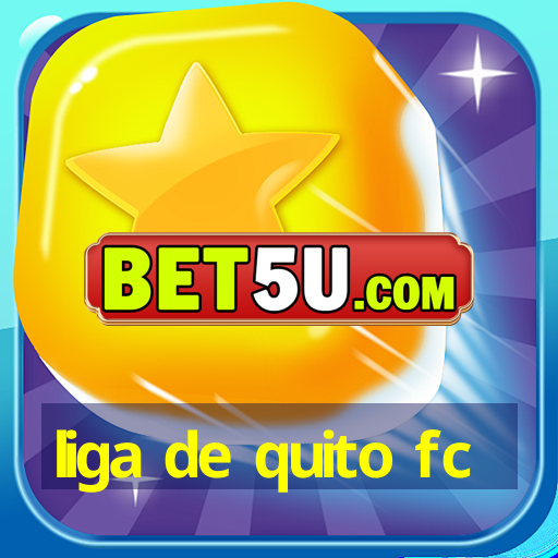 liga de quito fc