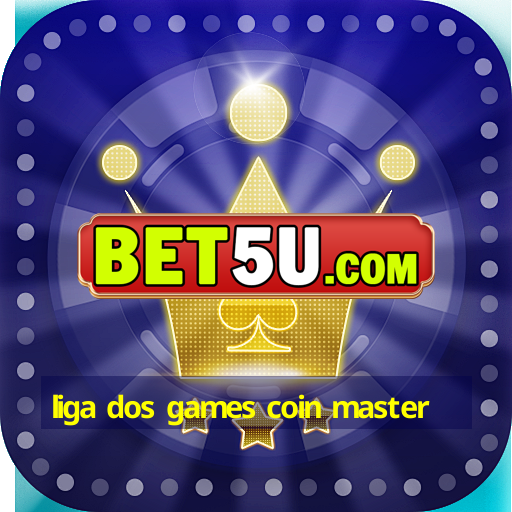 liga dos games coin master