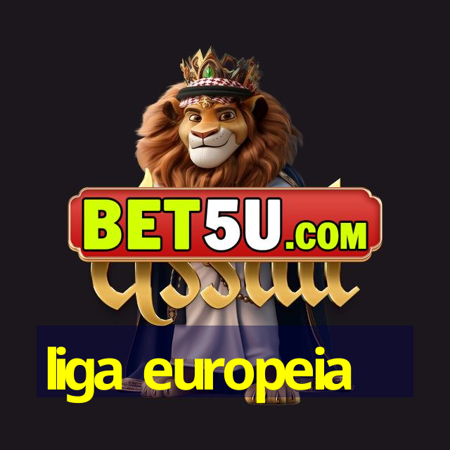 liga europeia