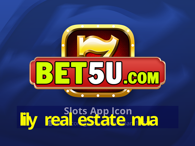 lily real estate nua