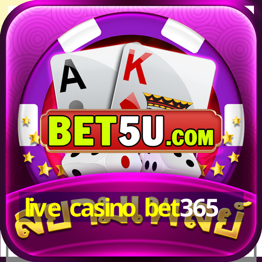 live casino bet365