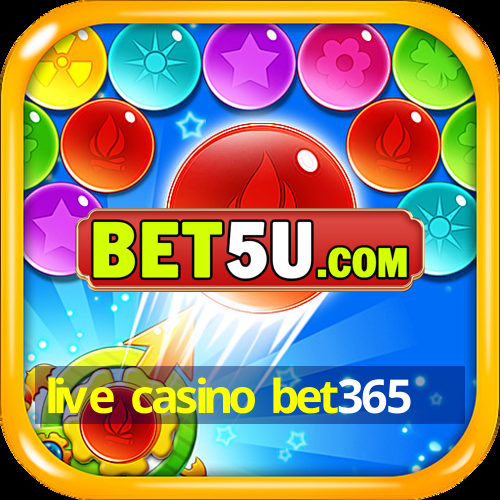 live casino bet365