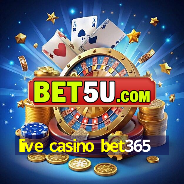 live casino bet365