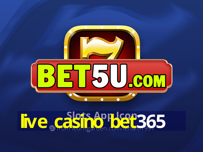 live casino bet365