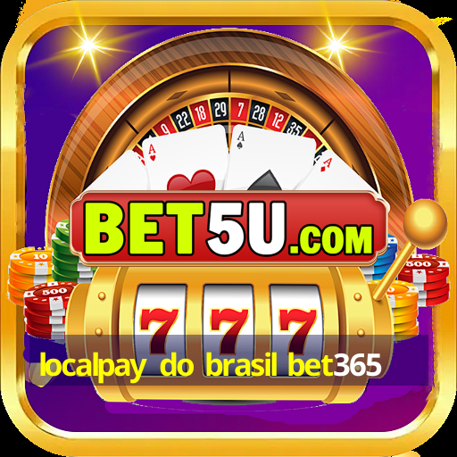 localpay do brasil bet365