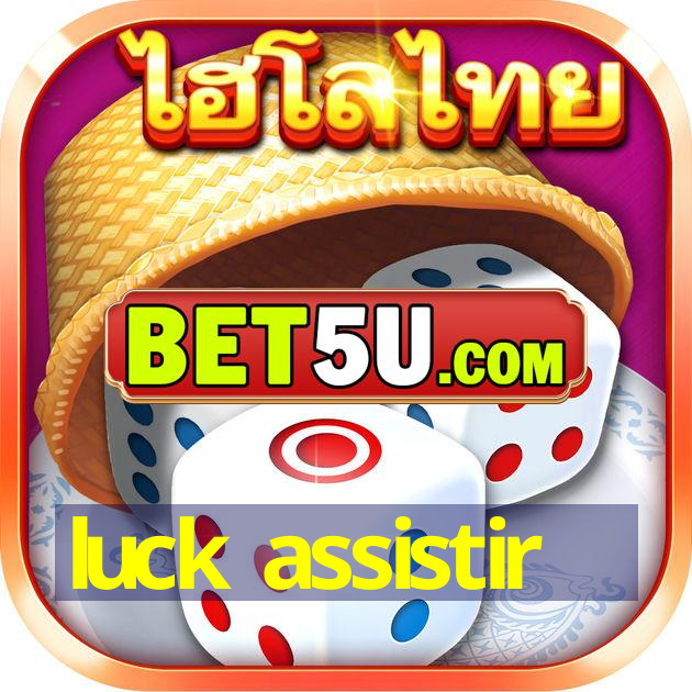 luck assistir