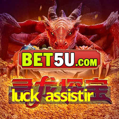 luck assistir