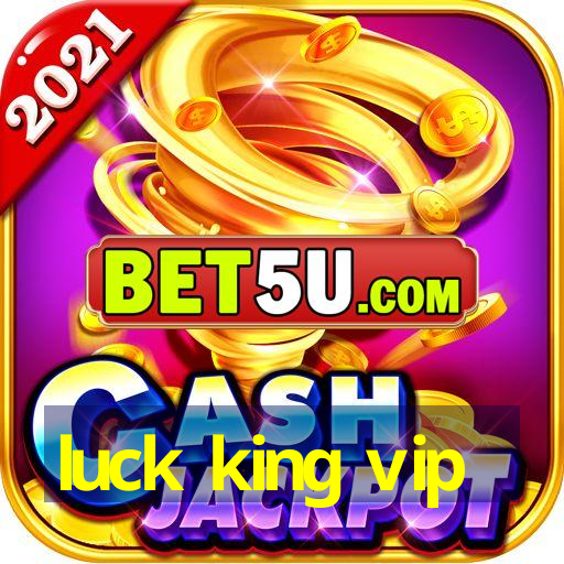 luck king vip