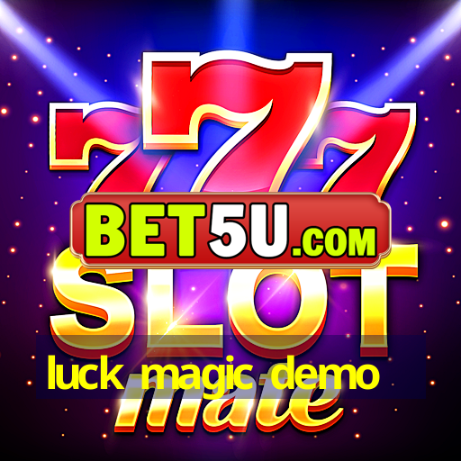 luck magic demo